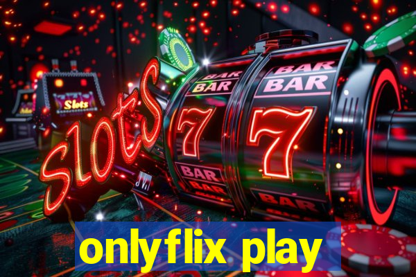 onlyflix play
